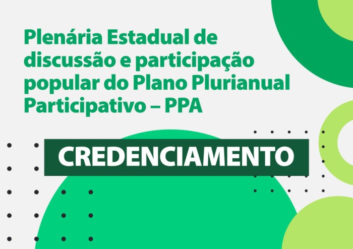 Credenciamento: Plenária Estadual de discussão e participação popular do PPA Federal