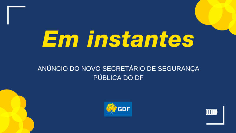 Acompanhe o anúncio do novo secretário de Segurança Pública do DF