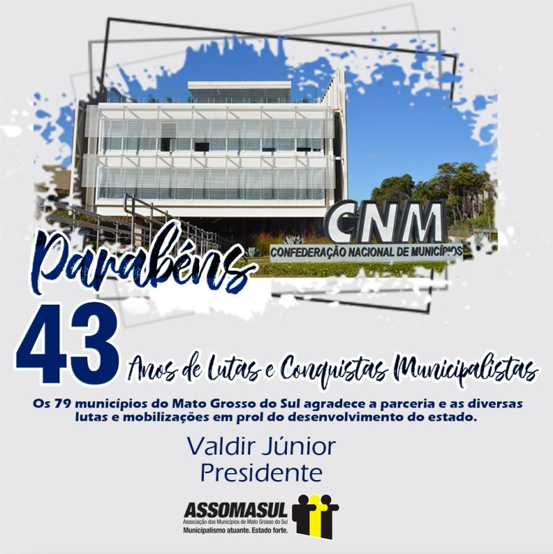 Assomasul parabeniza CNM pelo 43 anos de luta em prol dos municípios