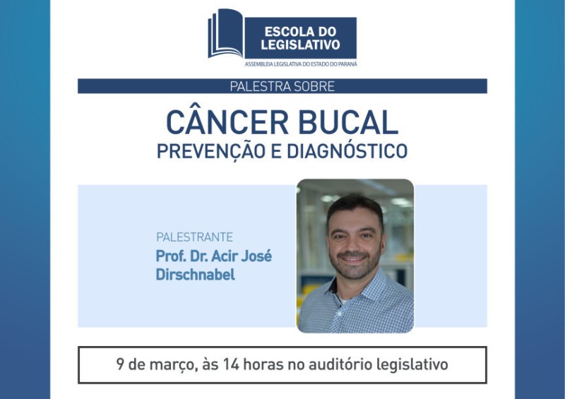 Câncer Bucal: prevenção e diagnóstico são temas de palestra promovida pela Escola do Legislativo da Assembleia