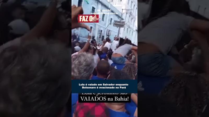 Lula é vaiado em Salvador enquanto Bolsonaro é ovacionado no Pará