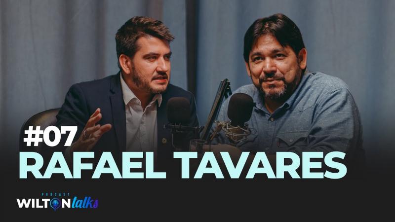 RAFAEL TAVARES - WILTON TALKS #07