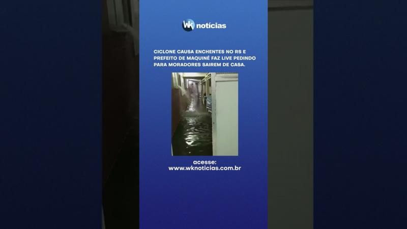 Ciclone causa enchentes no RS e prefeito de Maquiné faz live pedindo para moradores sairem de casa.