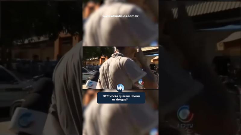 STF: Vocês querem liberar as drogas?