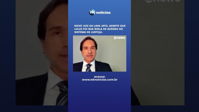 Novo Juiz da Lava Jato, admite que LUL22 foi sua sigla de acesso ao sistema de justiça.