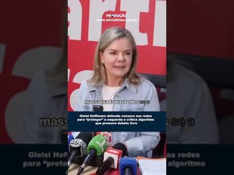 Gleisi Hoffmann defende censura nas redes para “proteger” a esquerda e critica algoritmo que promove debate livre