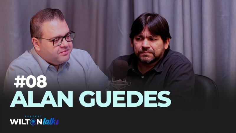 ALAN GUEDES - WILTON TALKS #08