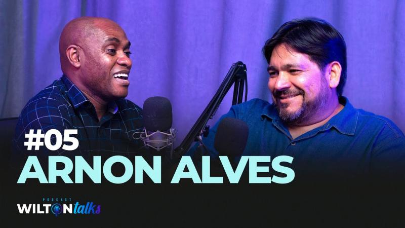 ARNON ALVES - WILTON TALKS #05